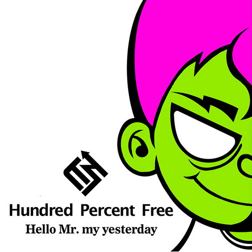 Hello Mr. My Yesterday - Hundred Percent Free