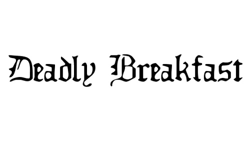Deadly Breakfast font
